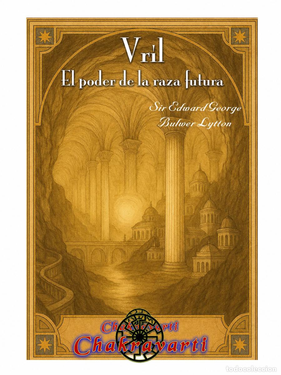 Libros: EDWARD BULWER-LYTTON &ndash; VRIL: EL PODER DE LA RAZA FUTURA &ndash; CHAKRAVARTI LM