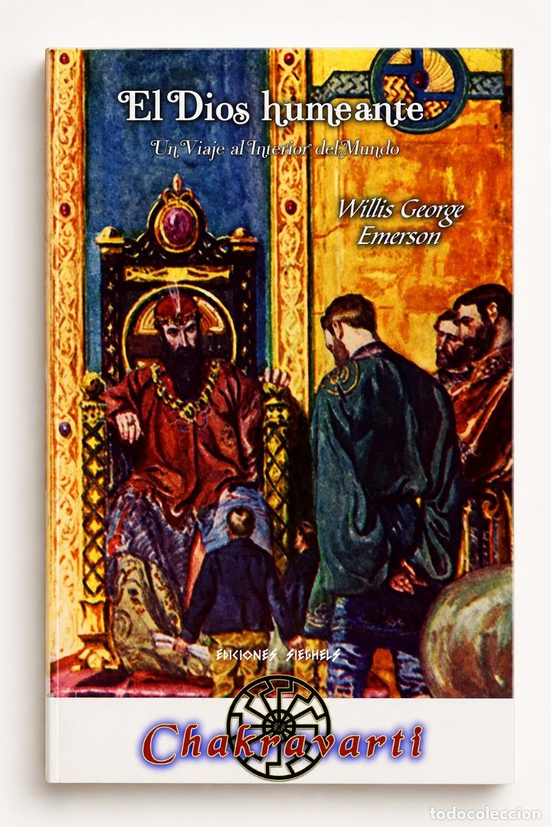 Libros: WILLIS GEORGE EMERSON &ndash; EL DIOS HUMEANTE. UN VIAJE AL INTERIOR DEL MUNDO &ndash; CHAKRAVARTI &ndash; LM