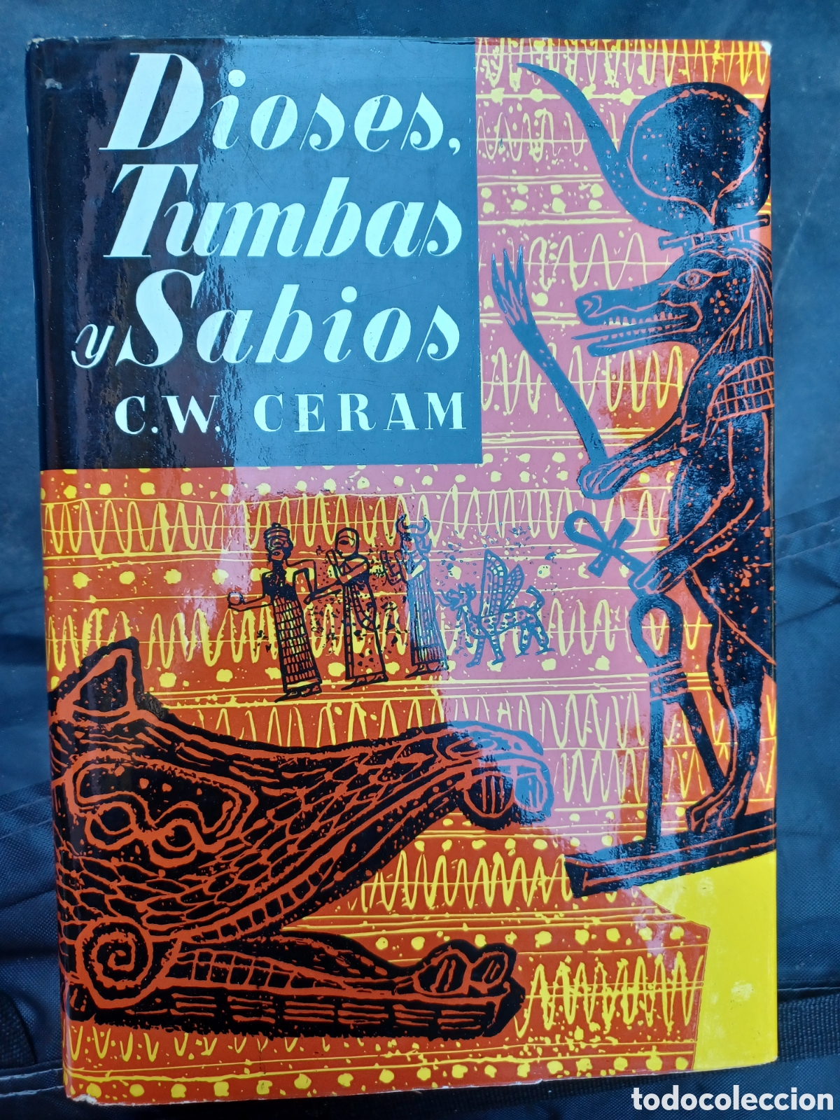 Libros: DIOSES, TUMBAS Y SABIOS (C. W. CERAM)