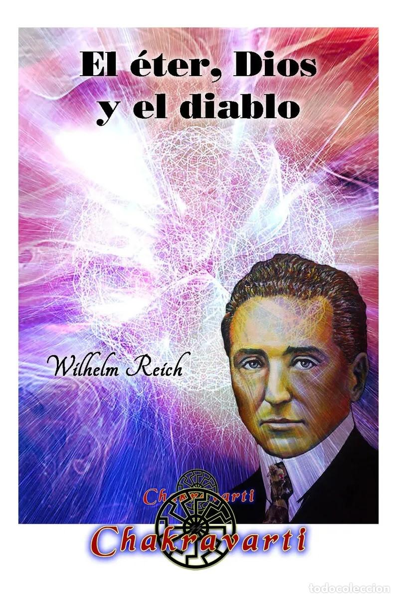 Libros: El &eacute;ter, Dios y el diablo, de Wilhelm Reich &mdash; Chakravarti &mdash; LIBRO NUEVO &mdash; LM