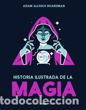 Libros: Historia ilustrada de la magia - Boardman, Adam Allsuch