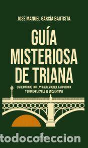 Libros: Gu&iacute;a misteriosa de Triana - Garc&iacute;a Bautista, Jos&eacute; Manuel