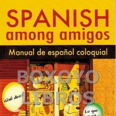 Libros: AGULLÓ, NURIA. SPANISH AMONG AMIGOS. MANUAL DE ESPAÑOL COLOQUIAL. Lote 77278115