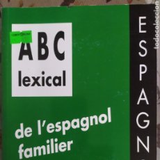 Libros: ALBERT BELOT. ABC LEXICAL DE L'ESPAGNOL FAMILIER. Lote 327138588