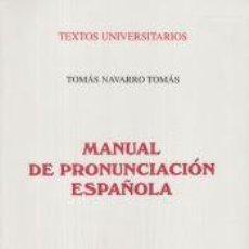 Libros: MANUAL DE PRONUNCIACIÓN ESPAÑOLA - NAVARRO TOMÁS, TOMÁS. Lote 400248674