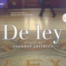 Libros: DE LEY: MANUAL DE ESPAÑOL JURÍDICO - CARBÓ MARRO, CARME, MORA SÁNCHEZ, MIGUEL ÁNGEL. Lote 400312384