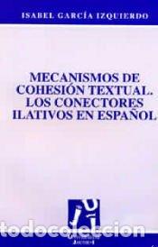 Libros: Mecanismos de cohesi&oacute;n textual. Los conectores ilativos en Espa&ntilde;ol - Garc&iacute;a Izquierdo, Isabel