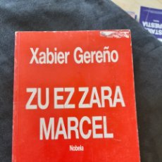 Libros: ZU EZ ZARA MARCEL. XABIER GEREÑO