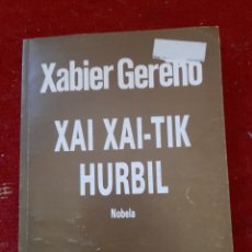 Libros: XAI XAITIK HURBIL. XABIER GEREÑO. Lote 342947043