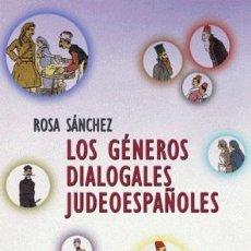 Libros: LOS GÉNEROS DIALOGALES JUDEOESPAÑOLES. ROSA SÁNCHEZ. SEFARDÍ. - SÁNCHEZ, ROSA. Lote 224194397