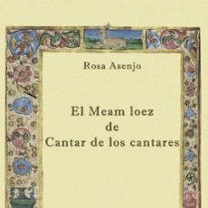 Libros: MEAN LOEZ. CANTAR DE LOS CANTARES. ROSA ASENJO. JUDEOESPAÑOL. SEFARDÍ. ALJAMÍA. - ASENJO, ROSA. Lote 224194411