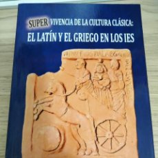 Libros: SUPERVIVENCIA DE LA CULTURA CLÁSICA: EL LATÍN Y EL GRIEGO EN LOS IES. FÉLIX GAY SÁNCHEZ