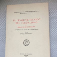 Libros: EL LENGUAJE TECNICO DEL FEUDALISMO EN EL S. XI EN CATALUÑA.EULALIA RODON BINUE.. Lote 313785153