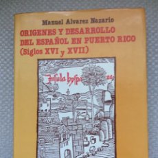 Libros: ORIGENES Y DESARROLLO DEL ESPAÑOL EN PUERTO RICO. (S. XVI Y XVII) MANUEL ALVAREZ NAZARIO. Lote 313785728