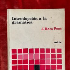 Libros: J.ROCA-PONS. INTRODUCCIÓN A LA GRAMÁTICA. TEIDE, 1.976. Lote 328425768