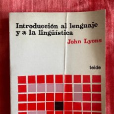 Libros: JOHN LYONS. INTRODUCCIÓN AL LENGUAJE Y A LA LINGÜÍSTICA. TEIDE. BARCELONA, 1984. Lote 347433013