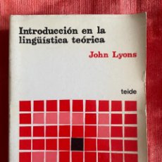 Libros: JOHN LYONS. INTRODUCCIÓN EN LA LINGÜÍSTICA TEÓRICA. TEIDE. BARCELONA, 1985. Lote 347433413
