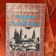 Libros: RICARDO CARBALLO CALERO. PROBLEMAS DA LINGUA GALEGA. 1ª EDICIÓN. SA DA COSTA EDITORA, LISBOA, 1981. Lote 385001839