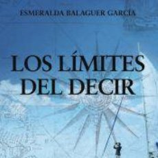 Libros: LOS LÍMITES DEL DECIR - BALAGUER GARCÍA, ESMERALDA. Lote 397168384