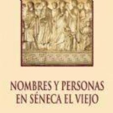 Libros: NOMBRES Y PERSONAS EN SÉNECA EL VIEJO - ARTURO ECHAVARREN