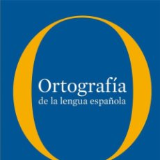 Libros: ORTOGRAFÍA DE LA LENGUA ESPAÑOLA (REVISADA POR TODAS LAS ACADEMIAS DE LA LENGUA ESPAÑOLA) - REAL ACA