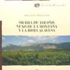Libros: SIERRA DE TOLOÑO, NEXO DE LA MONTAÑA Y LA RIOJA ALAVESA - CHASCO OYÓN, JOSÉ ÁNGEL
