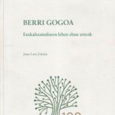 Libros: BERRI GOGOA. EUSKALTZAINDIAREN LEHEN EHUN URTEAK - ZABALA, JUAN LUIS