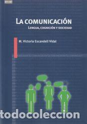 B&uuml;cher: La comunicaci&oacute;n: lengua, cognici&oacute;n y sociedad - Mar&iacute;a Victoria Escandell Vidal