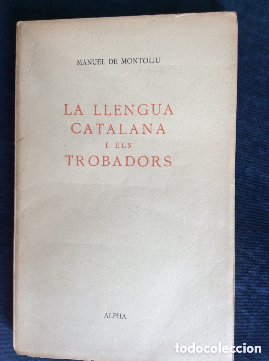 Livros: LA LLENGUA CATALANA I ELS TROBADORS. MANUEL DE MONTOLIU.