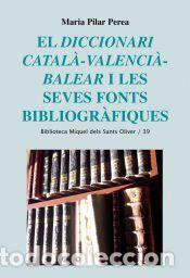 Libros: El Diccionari catal&agrave;-valenci&agrave;-balear i les seves fonts bibliogr&agrave;fiques - Perea Sabater, Maria Pilar