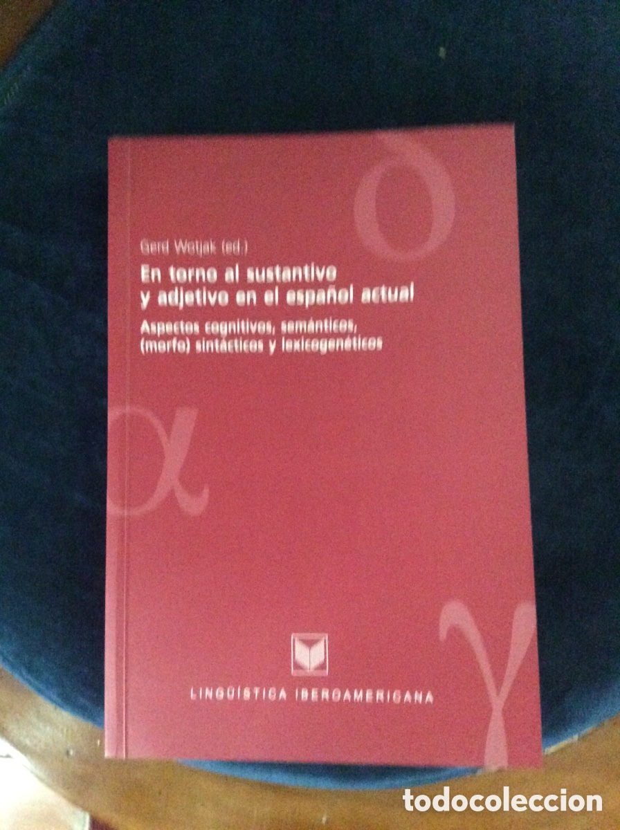 Libros: EN TORNO AL SUSTANTIVO Y ADJETIVO EN EL ESPA&Ntilde;OL ACTUAL. GERD WOTJACK. ED.