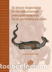 Libri: El l&eacute;xico disponible de los estudiantes preuniversitarios de la provincia de Ja&eacute;n - Ahumada, Ignacio