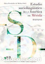 Libros: Estudio socioling&uuml;istico de la fon&eacute;tica de Merida (Badajoz) - Fern&aacute;ndez de Molina Ort&eacute;s, Elena