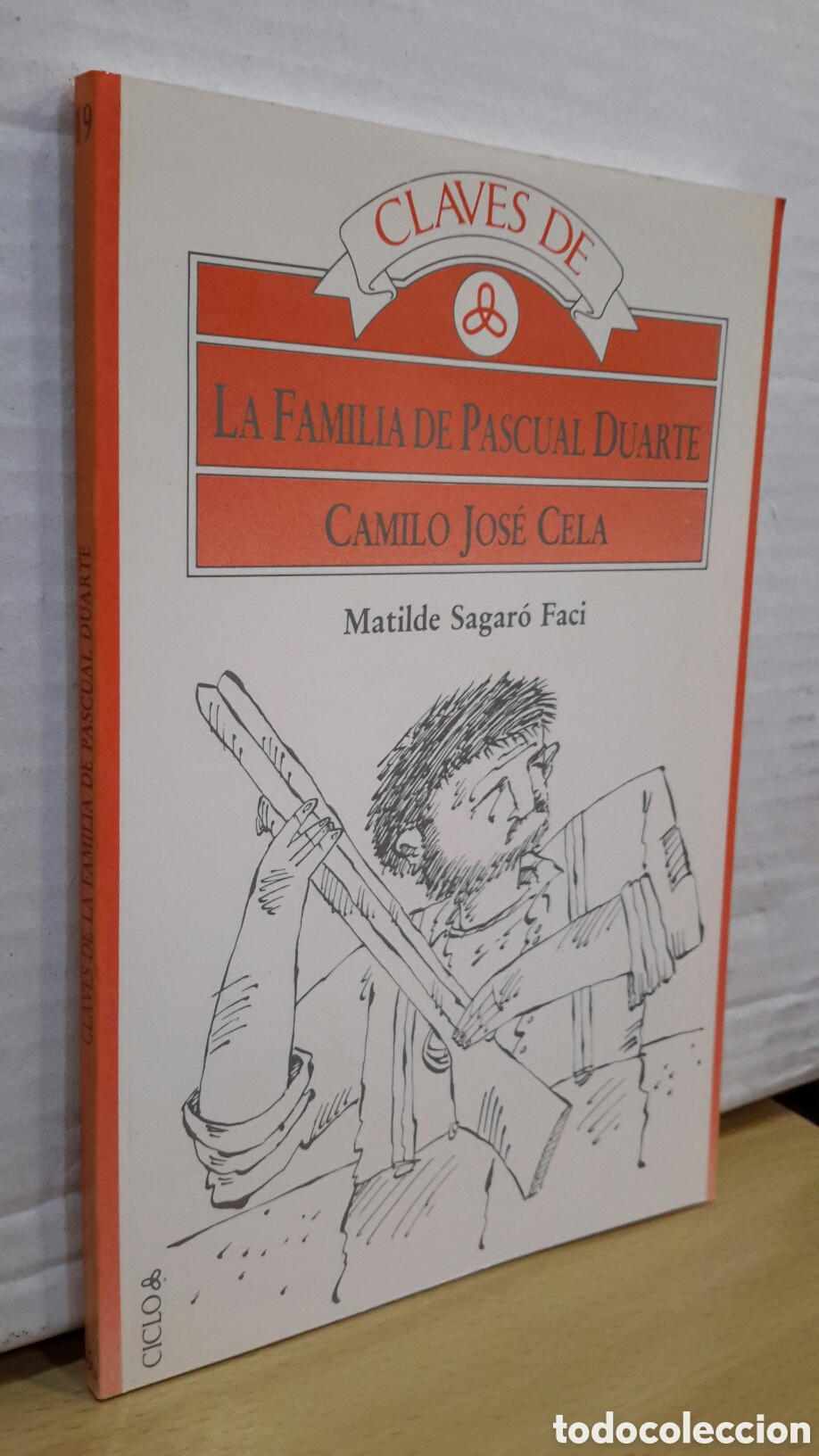 Libros: Claves de &rdquo;La familia de Pascual Duarte&rdquo; (Camilo Jos&eacute; Cela) - Matilde Sagar&oacute; Faci