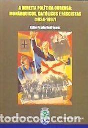 Libros: A dereita pol&iacute;tica ourens&aacute;: mon&aacute;rquicos, cat&oacute;licos e fascistas (1934-1937) - Prada Rodriguez, Xulio