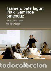 Libros: Traineru bete lagun: I&ntilde;aki Gaminde omenduz - Romero Andonegi, Asier; Lejarreta Uruburu, Hiart;