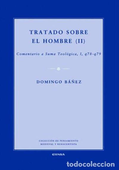 books: Tratado sobre el hombre III: Comentario a Suma Teol&oacute;gica, I,q78-q79 - B&aacute;&ntilde;ez, Domingo