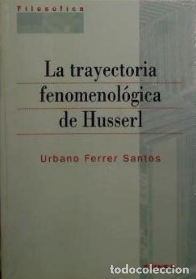 Libri: Trayectoria fenomenol&oacute;gica de Husserl, La - Urbano Ferrer Santos
