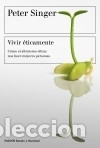 Libros: Vivir &eacute;ticamente - Singer, Peter - Foto 1