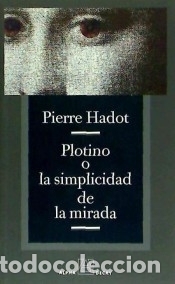 Libros: PLOTINO O LA SIMPLICIDAD DE LA MIRADA - Pierre Hadot - Foto 1