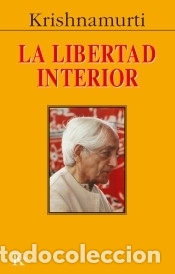 Libros: La libertad interior - Krishnamurti, Jiddu - Foto 1
