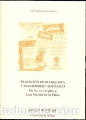 Libros: Tradici&oacute;n petrarquista y manierismo hisp&aacute;nico: de las antolog&iacute;as a Luis Mart&iacute;n de la Plaza