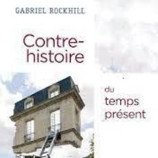 Libros: GABRIEL ROCKHILL - CONTRE-HISTOIRE DU TEMPS PRÉSENT