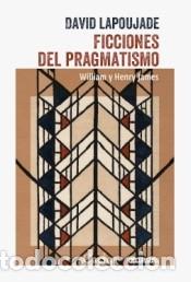 Libros: Ficciones del pragmatismo - DAVID LAPOUJADE - Foto 1