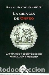 Livres: La ciencia de Orfeo: Lapidarios y escritos sobre astrolog&iacute;a y medicina - Mart&iacute;n Hern&aacute;ndez, Raquel