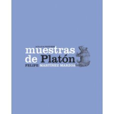 Libros: FELIPE MARTÍNEZ MARZOA. MUESTRAS DE PLATÓN. ABADA EDITORES, 2007. Lote 317306713