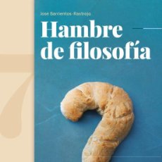 Libros: HAMBRE DE FILOSOFÍA.JOSÉ BARRIENTOS-RASTROJO.- NUEVO. Lote 320030358