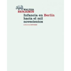 Libros: WALTER BENJAMIN. INFANCIA EN BERLÍN HACIA EL MIL NOVECIENTOS. ABADA EDITORES. 2011. Lote 320462263