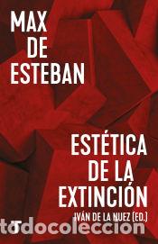 Libros: Est&eacute;tica de la extinci&oacute;n - Max de Esteban - Foto 1