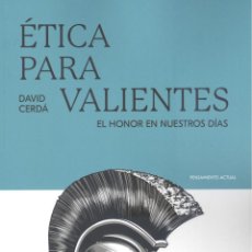 Libros: ÉTICA PARA VALIENTES: EL HONOR EN NUESTROS DÍAS. DAVID CERDÁ .-NUEVO